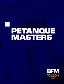 BFM Toulon Var - Pétanque : Masters