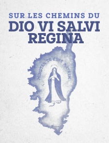 Sur les chemins du Dio Vi Salvi Regina