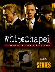 Molotov Channels Séries - Whitechapel, le retour de Jack l'éventreur