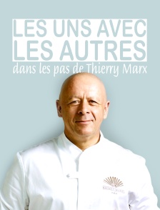 Les uns avec les autres, dans les pas de Thierry Marx