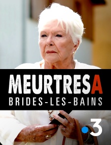 France 3 - Meurtres à Brides-les-Bains en replay