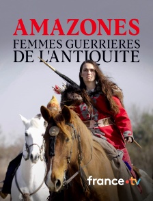 france.tv - Amazones, femmes guerrières de l'Antiquité