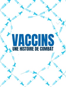 Vaccins : une histoire de combat