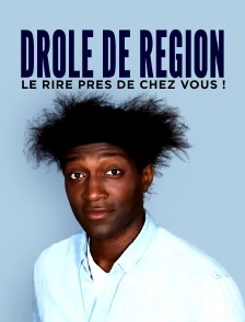 Drôle de région, le rire près de chez vous !
