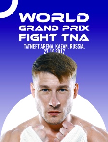 World Grand Prix Fight TNA, Tatneft Arena, Kazan, Russia, 27.10.2017