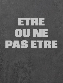 Etre ou ne pas être