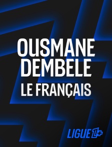 Ligue 1+ - Ousmane Dembélé, le Français