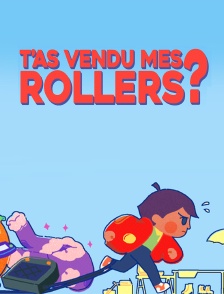 T'as vendu mes rollers ?