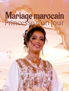 Mariage marocain : Princesse d'un jour