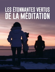 Les étonnantes vertus de la méditation