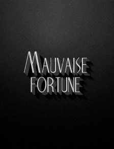 Mauvaise fortune