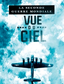 La seconde guerre mondiale vue du ciel