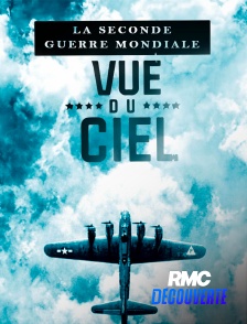 RMC Découverte - La seconde guerre mondiale vue du ciel