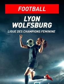 Football - Ligue des champions féminine : Lyon / Wolfsburg