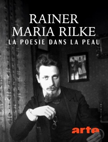 Arte - Rainer Maria Rilke : La poésie dans la peau