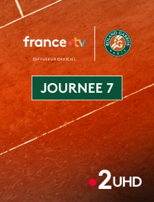France 2 UHD - Tennis - Roland-Garros 2025 : Journée 7