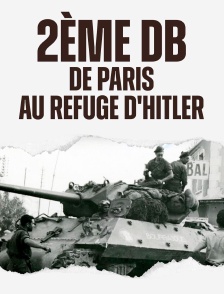 2ème DB, de Paris au refuge d'Hitler