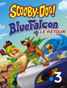 France 3 - Scooby-Doo : Blue Falcon le retour