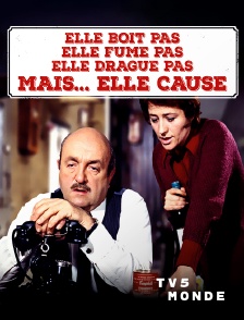 TV5MONDE - Elle boit pas, elle fume pas, elle drague pas, mais... elle cause !