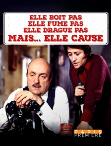 Elle boit pas, elle fume pas, elle drague pas, mais... elle cause !