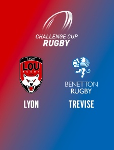 Rugby - Challenge Cup : Lyon / Trévise