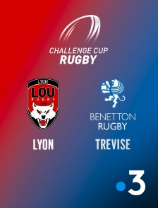 France 3 - Rugby - Challenge Cup : Lyon / Trévise