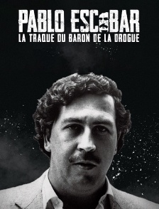 Pablo Escobar : La traque du baron de la drogue