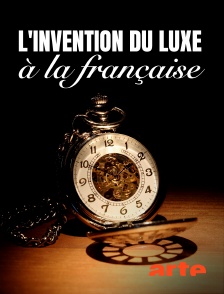 Arte - L'invention du luxe à la française