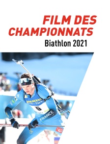 Biathlon : Film des championnats du monde 2021