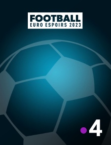 France 4 - Football - Euro Espoirs 2023