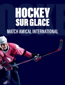 Hockey sur glace - Match amical international