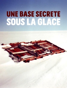 Une base secrète sous la glace