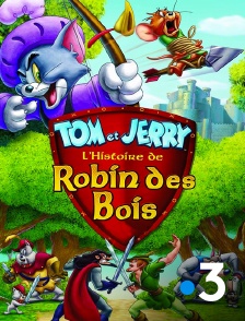 France 3 - Tom et Jerry : l'histoire de Robin des Bois