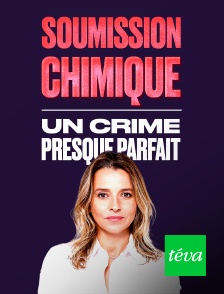 Téva - Soumission chimique : un crime presque parfait