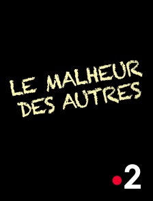 France 2 - Le malheur des autres