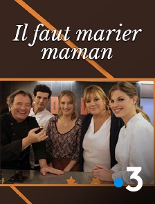 Il faut marier maman