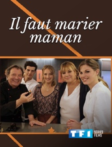 TF1 Séries Films - Il faut marier maman