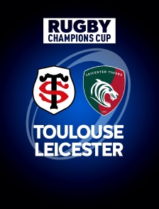 Rugby - Champions Cup : Toulouse / Leicester Tigers