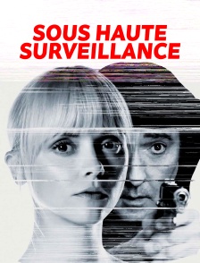 Sous haute surveillance
