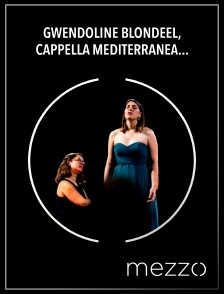 Mezzo - Gwendoline Blondeel, Cappella Mediterranea : Chants du ciel et de la terre