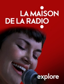 EXPLORE - La Maison de la radio
