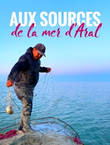 Aux sources de la mer d'Aral