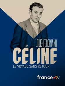 france.tv - Face à l'histoire : Louis-Ferdinand Céline, le voyage sans retour