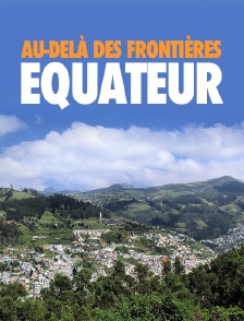 Au-delà des frontières, Equateur