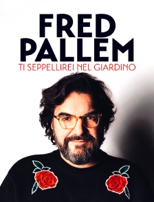 Fred Pallem : Ti seppellirei nel giardino
