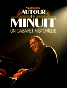 Autour de Minuit: un cabaret historique