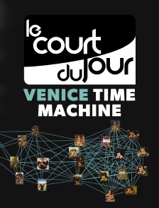 Le court du jour : Venice Time Machine