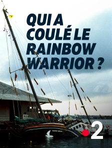 France 2 - Qui a coulé le Rainbow Warrior ?