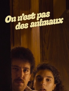 On n'est pas des animaux