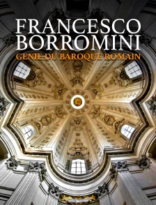 Francesco Borromini : génie du baroque romain